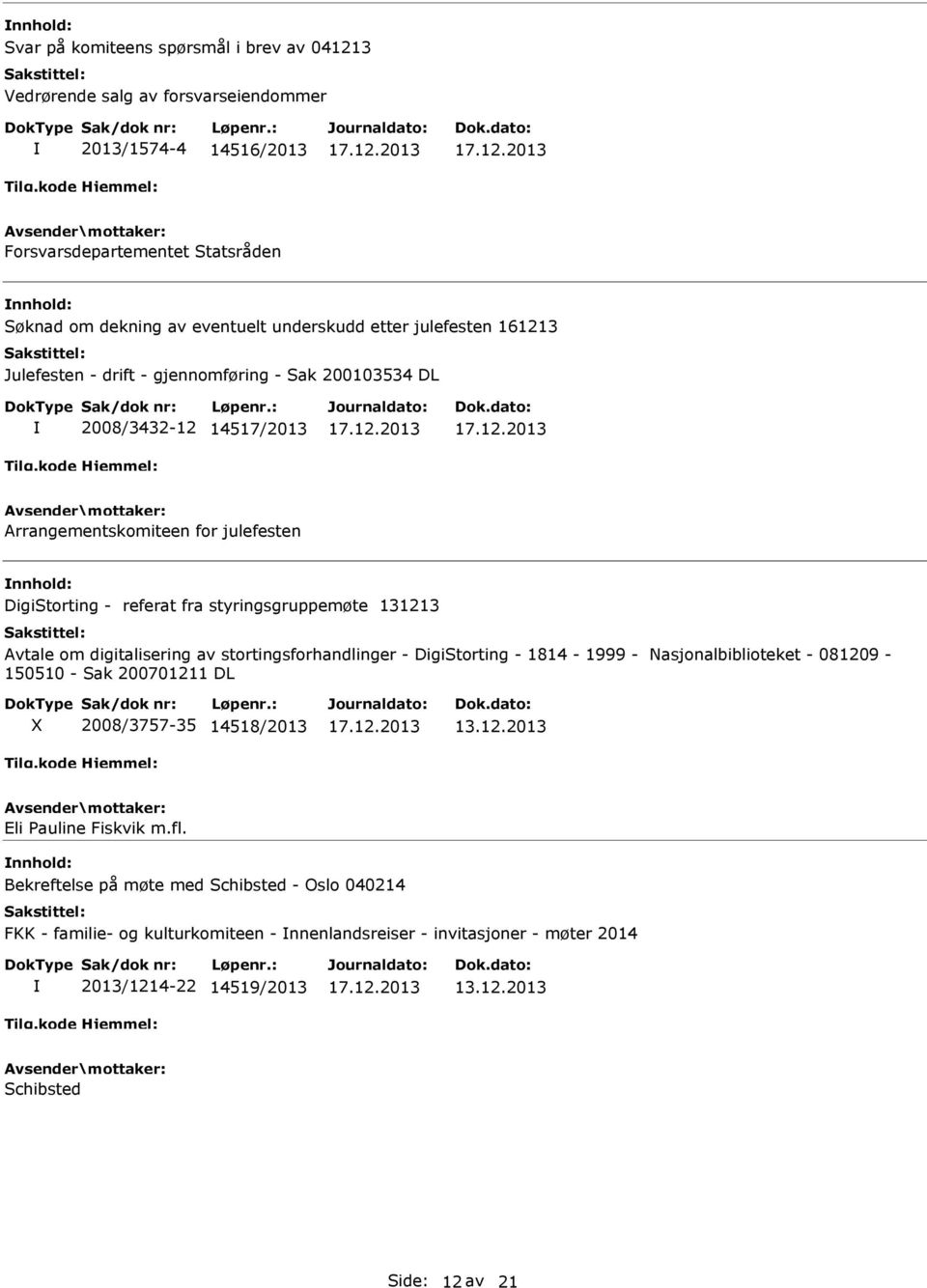 styringsgruppemøte 131213 Avtale om digitalisering av stortingsforhandlinger - DigiStorting - 1814-1999 - Nasjonalbiblioteket - 081209-150510 - Sak 200701211 DL 2008/3757-35