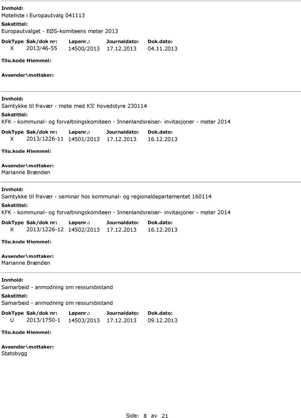 2013 Samtykke til fravær - møte med KS' hovedstyre 230114 KFK - kommunal- og forvaltningskomiteen - nnenlandsreiser- invitasjoner - møter 2014 2013/1226-11