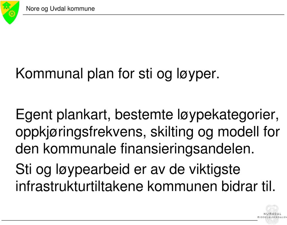 skilting og modell for den kommunale finansieringsandelen.