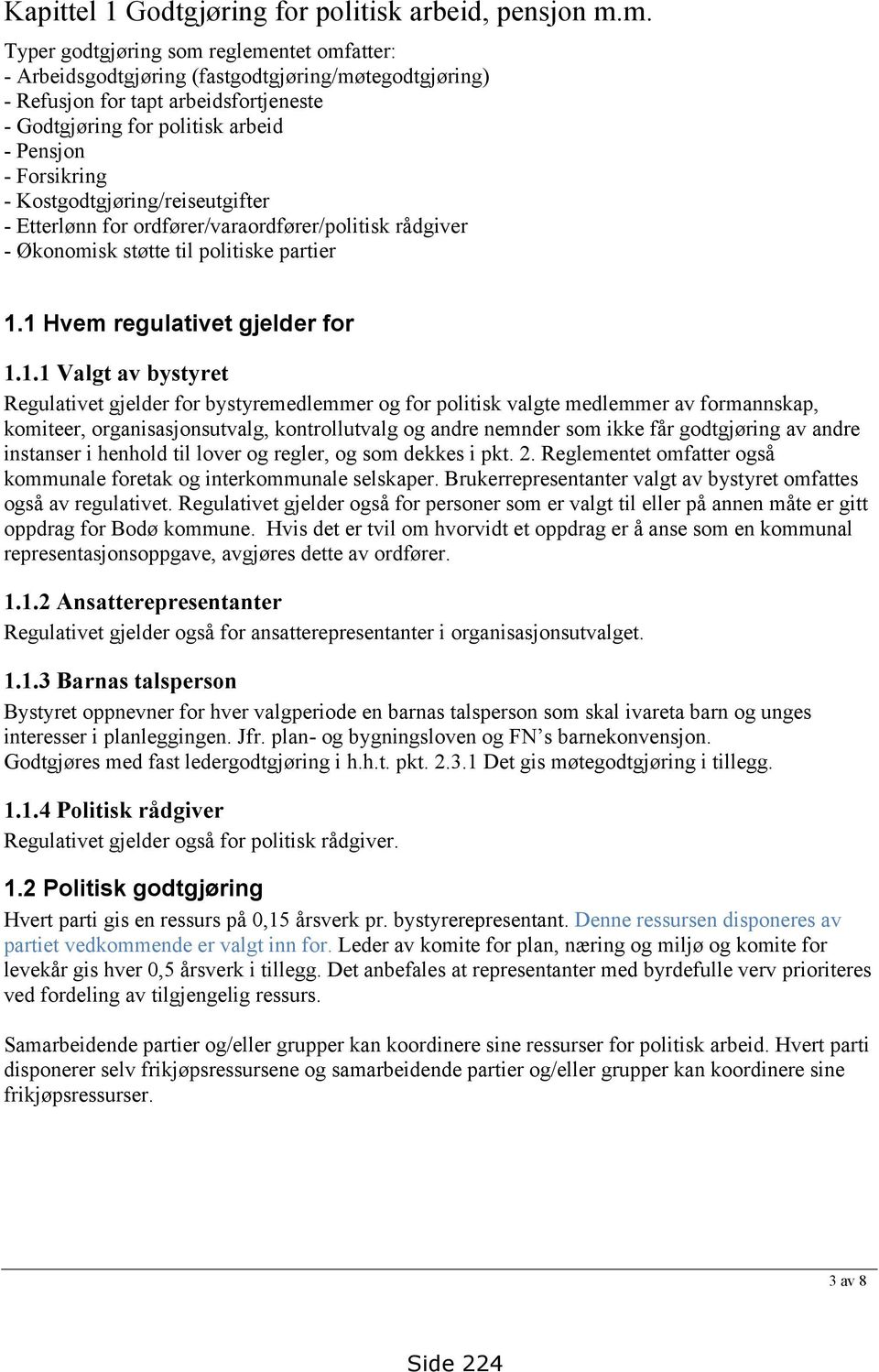 Kostgodtgjøring/reiseutgifter - Etterlønn for ordfører/varaordfører/politisk rådgiver - Økonomisk støtte til politiske partier 1.