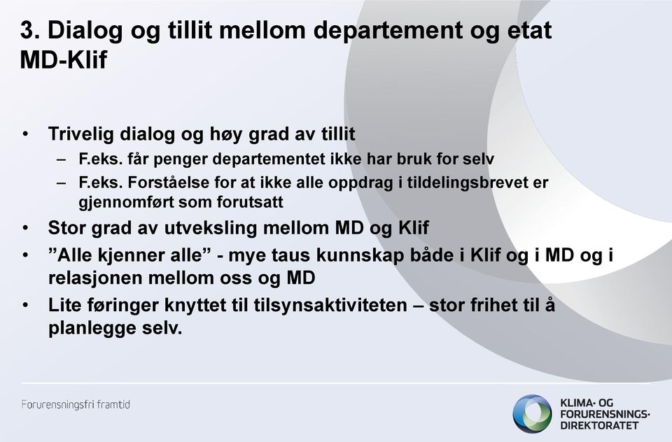 Forståelse for at ikke alle oppdrag i tildelingsbrevet er gjennomført som forutsatt Stor grad av utveksling