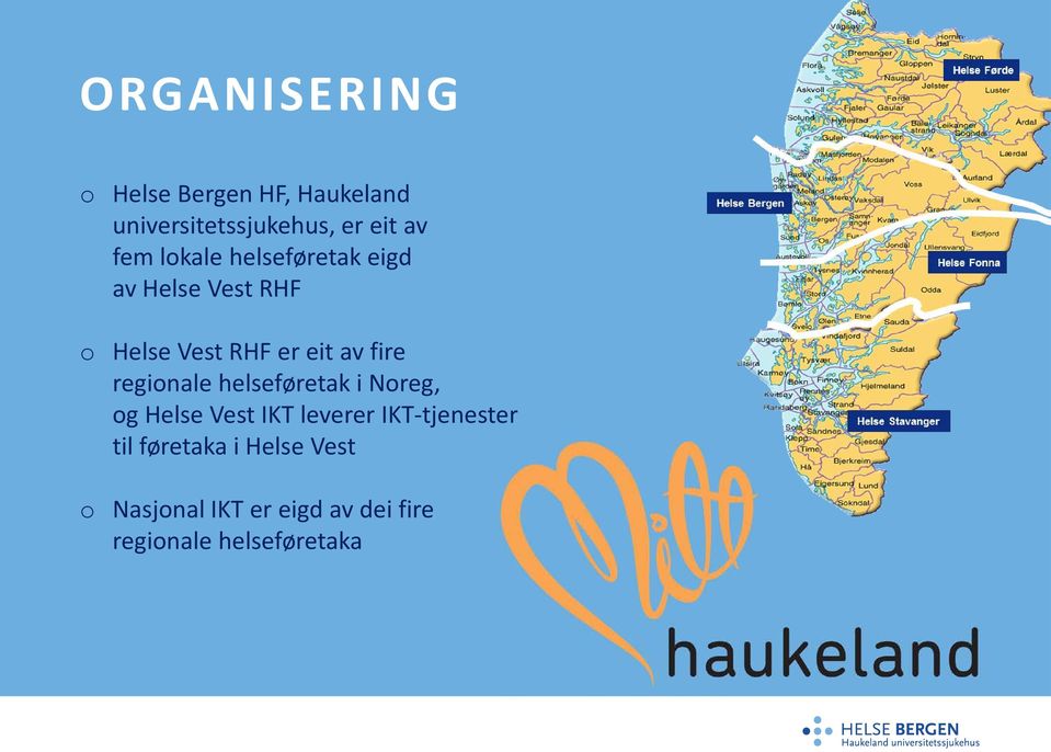 regionale helseføretak i Noreg, og Helse Vest IKT leverer IKT-tjenester til