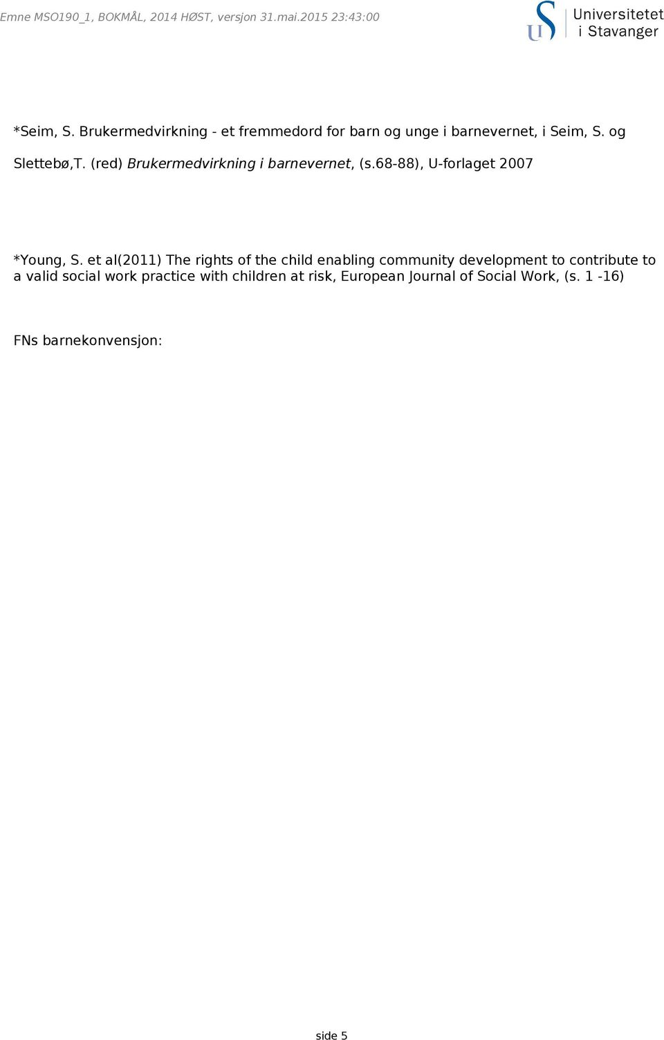 et al(2011) The rights of the child enabling community development to contribute to a valid