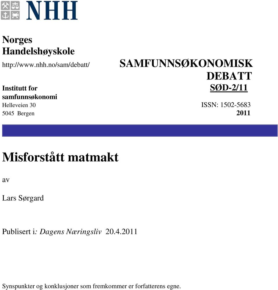 samfunnsøkonomi Helleveien 30 ISSN: 1502-5683 5045 Bergen 2011 Misforstått