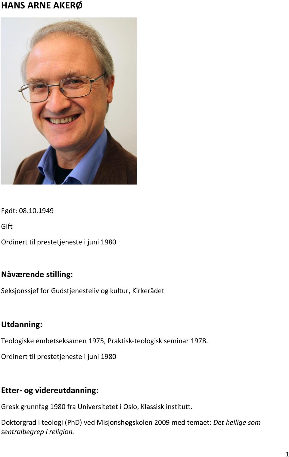 Kirkerådet Utdanning: Teologiske embetseksamen 1975, Praktisk-teologisk seminar 1978.