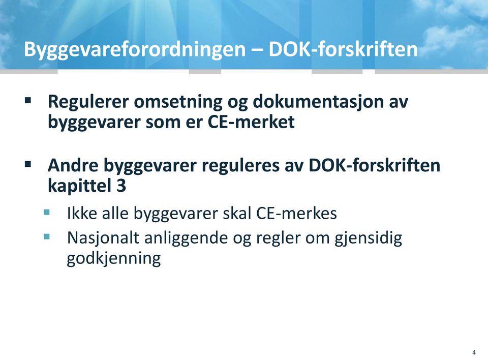 reguleres av DOK-forskriften kapittel 3 Ikke alle byggevarer