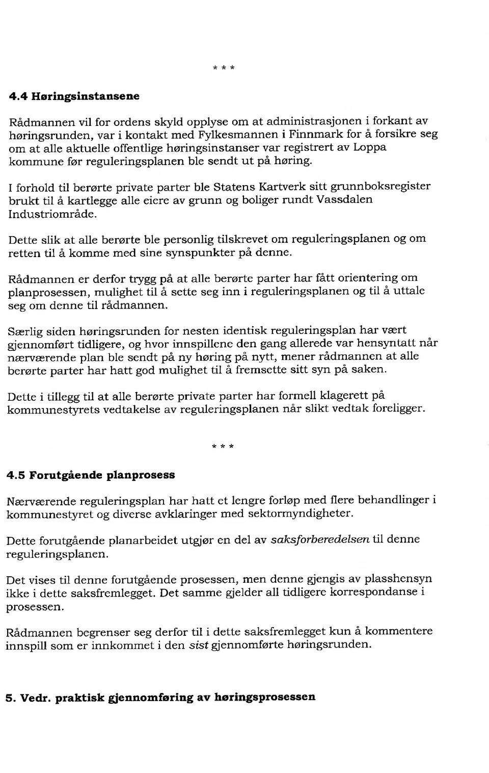 offentlige høringsinstanser var registrert av Loppa kommune før reguleringsplanen ble sendt ut på l:øríng.