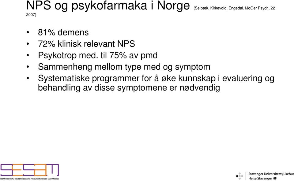 med. til 75% av pmd Sammenheng mellom type med og symptom Systematiske