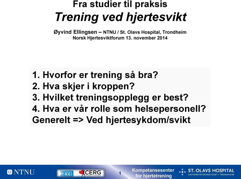 Hvorfor er trening så bra? 2. Hva skjer i kroppen? 3. Hvilket treningsopplegg er best?