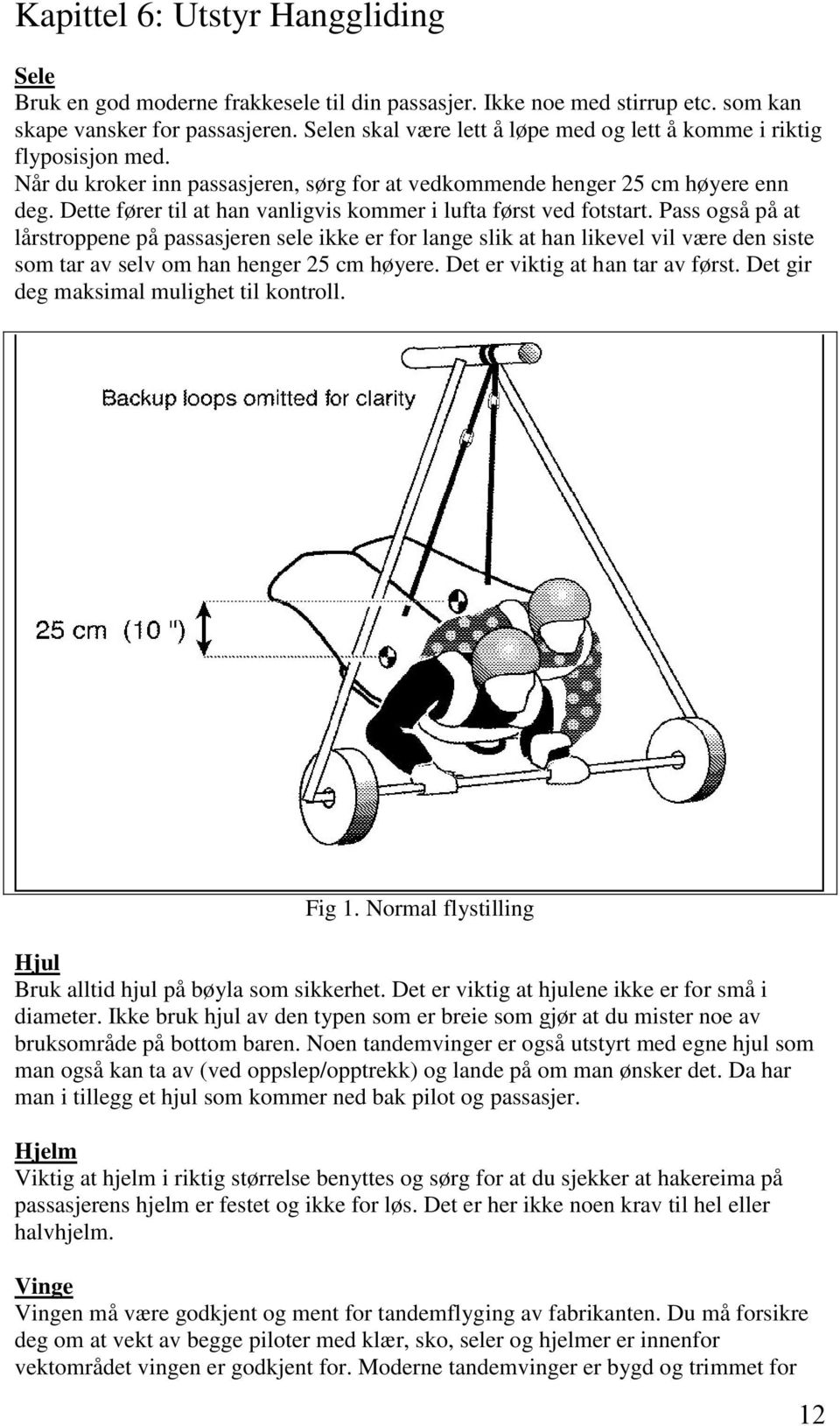 Dette fører til at han vanligvis kommer i lufta først ved fotstart.