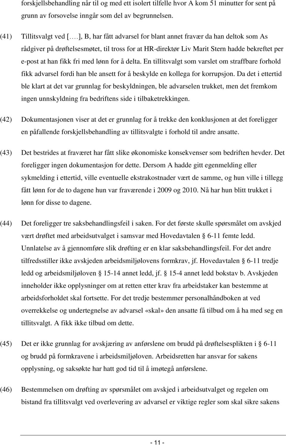 delta. En tillitsvalgt som varslet om straffbare forhold fikk advarsel fordi han ble ansett for å beskylde en kollega for korrupsjon.