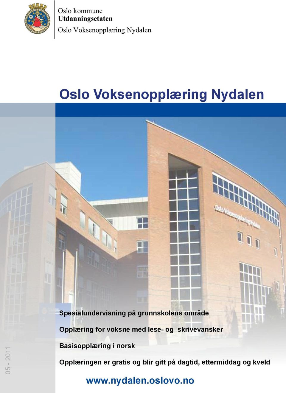 Opplæring for voksne med lese- og skrivevansker 05-2011 Basisopplæring i