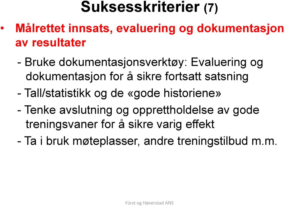 - Tall/statistikk og de «gode historiene» - Tenke avslutning og opprettholdelse av