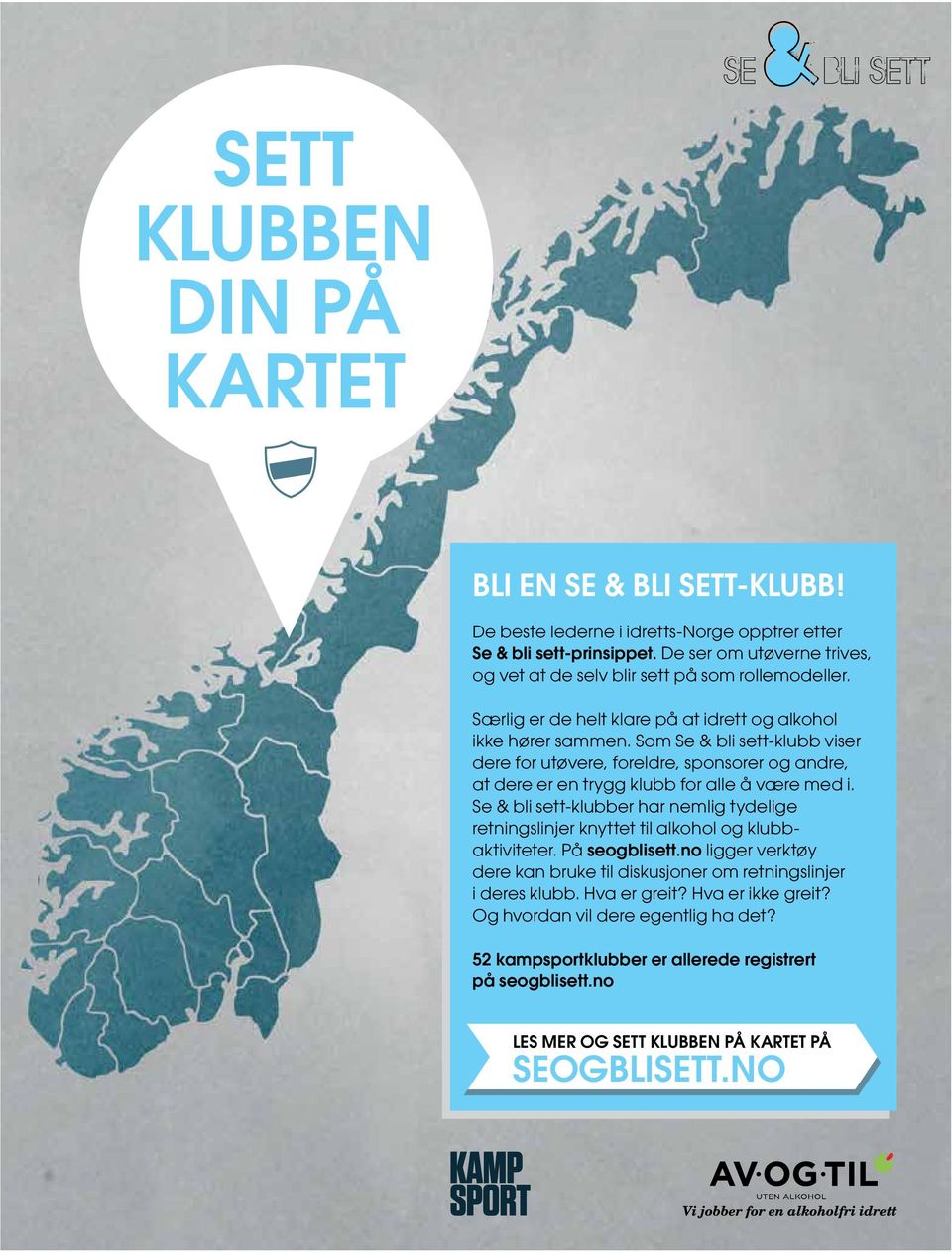 Som Se & bli sett-klubb viser dere for utøvere, foreldre, sponsorer og andre, at dere er en trygg klubb for alle å være med i.