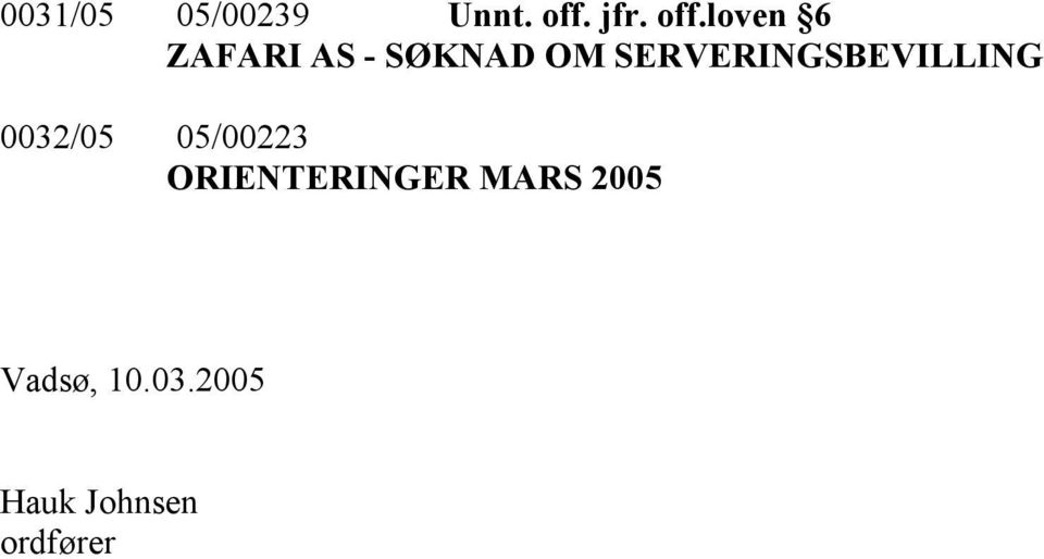 loven 6 ZAFARI AS - SØKNAD OM