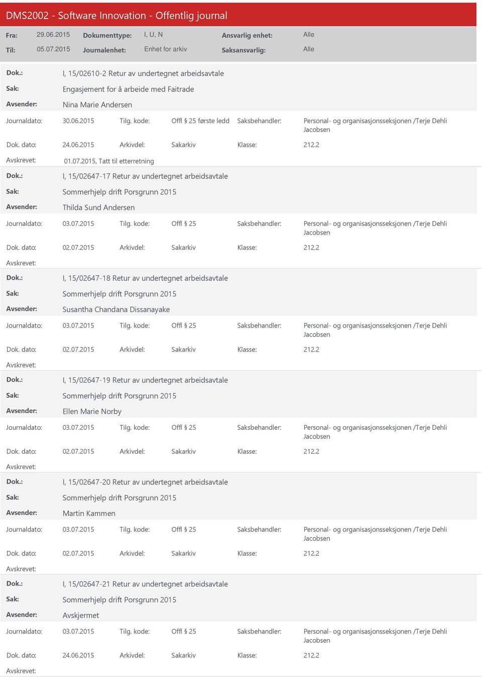 2015, Tatt til etterretning I, 15/02647-17 Retur av undertegnet arbeidsavtale Sommerhjelp drift Porsgrunn 2015 Thilda Sund Andersen Personal- og organisasjonsseksjonen /Terje Dehli Jacobsen Dok.