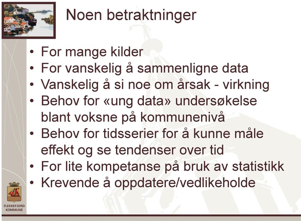 kommunenivå Behov for tidsserier for å kunne måle effekt og se tendenser over