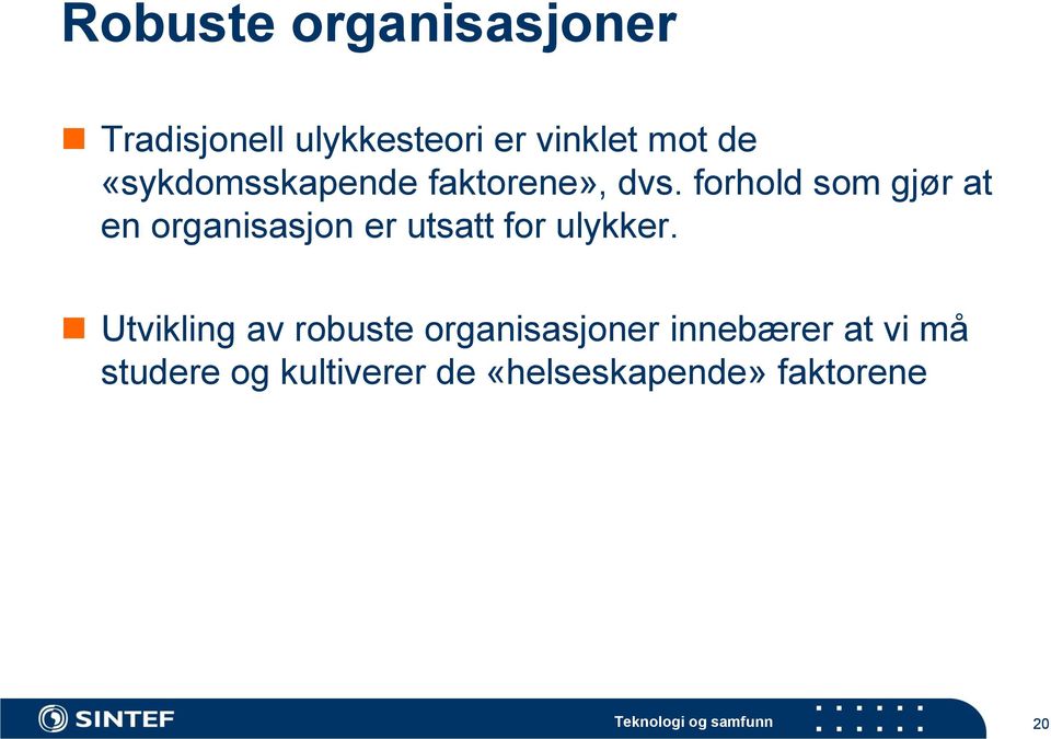 forhold som gjør at en organisasjon er utsatt for ulykker.