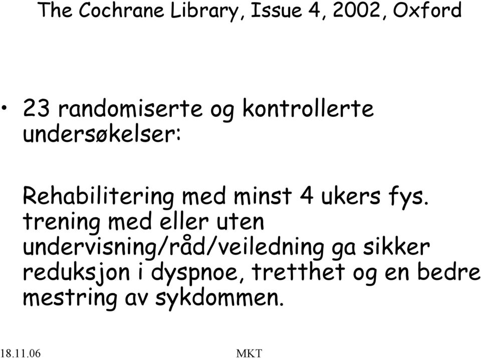 fys. trening med eller uten undervisning/råd/veiledning ga