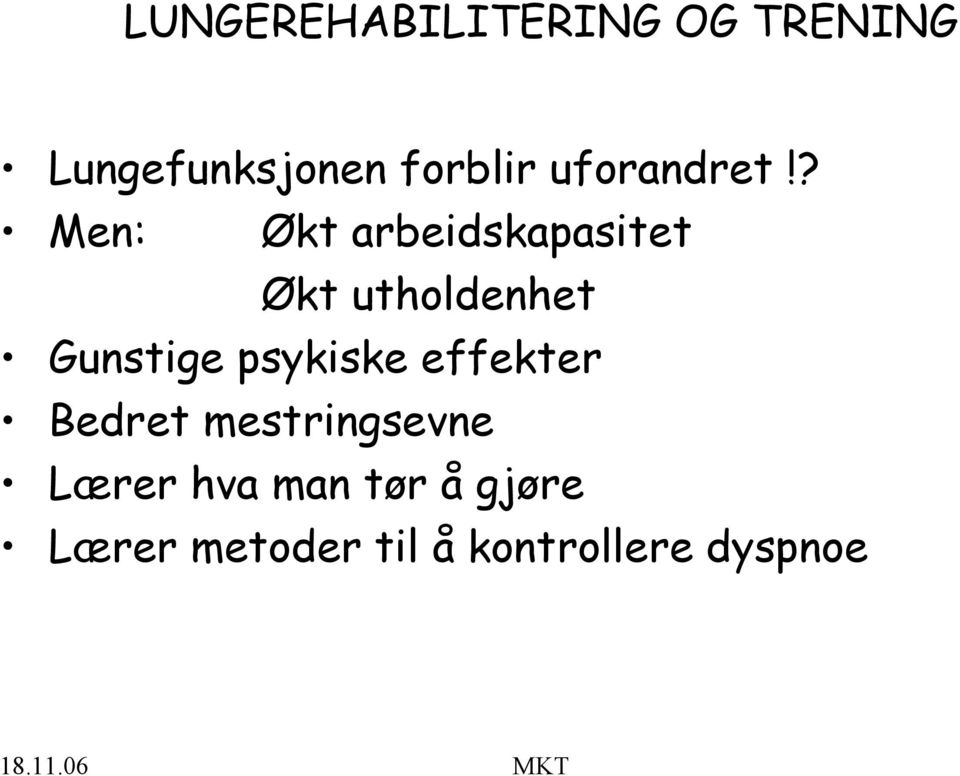 ? Men: Økt arbeidskapasitet Økt utholdenhet Gunstige