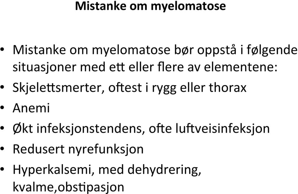 rygg eller thorax Anemi Økt infeksjonstendens, o,e lu,veisinfeksjon