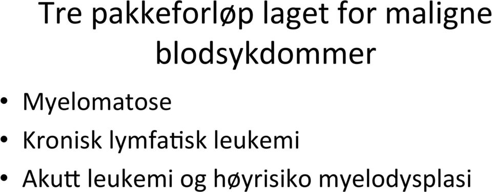 Myelomatose Kronisk lymfa?