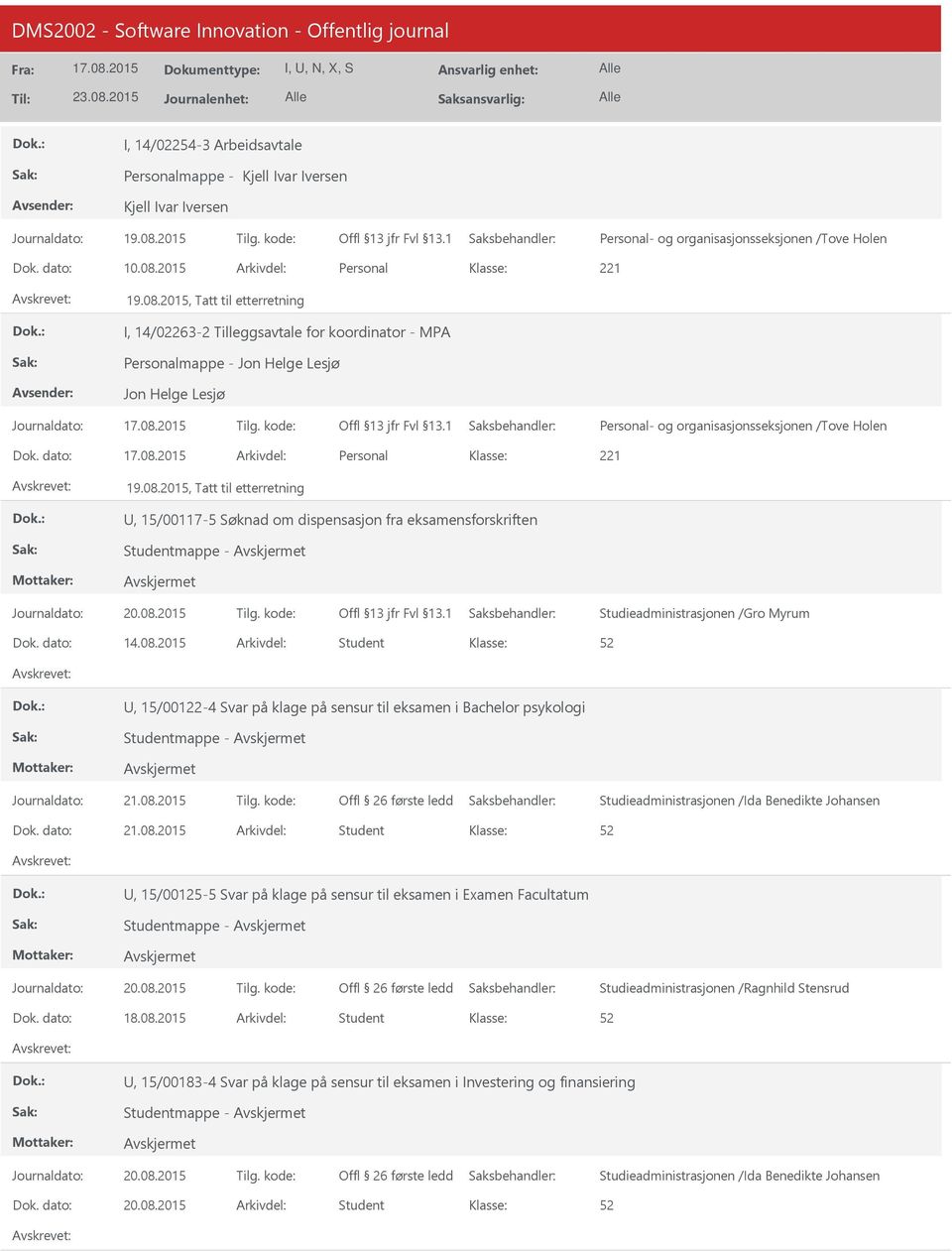 kode: Personal- og organisasjonsseksjonen /Tove Holen Dok. dato: Arkivdel: Personal 221 19.08.