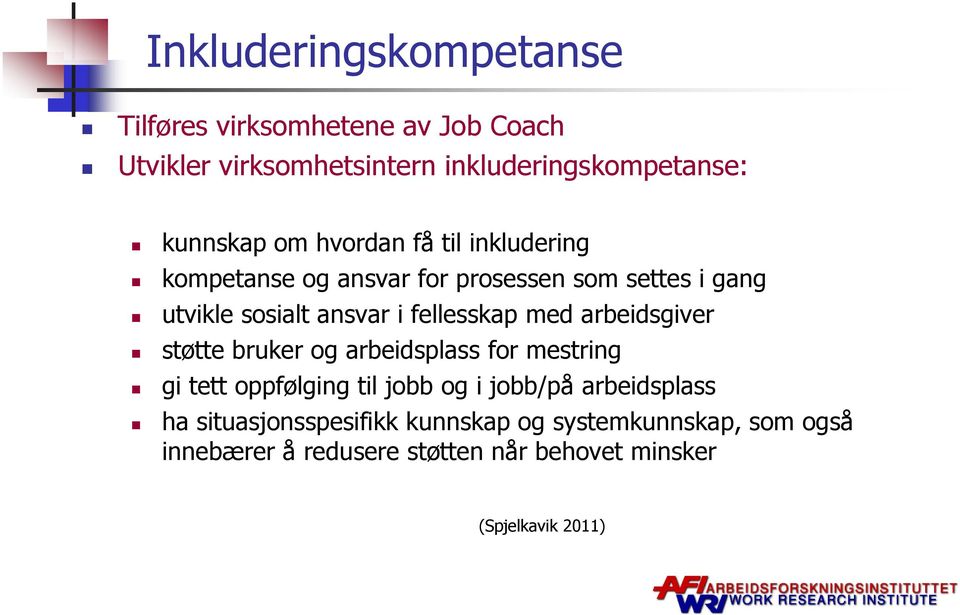 med arbeidsgiver støtte bruker og arbeidsplass for mestring gi tett oppfølging til jobb og i jobb/på arbeidsplass ha