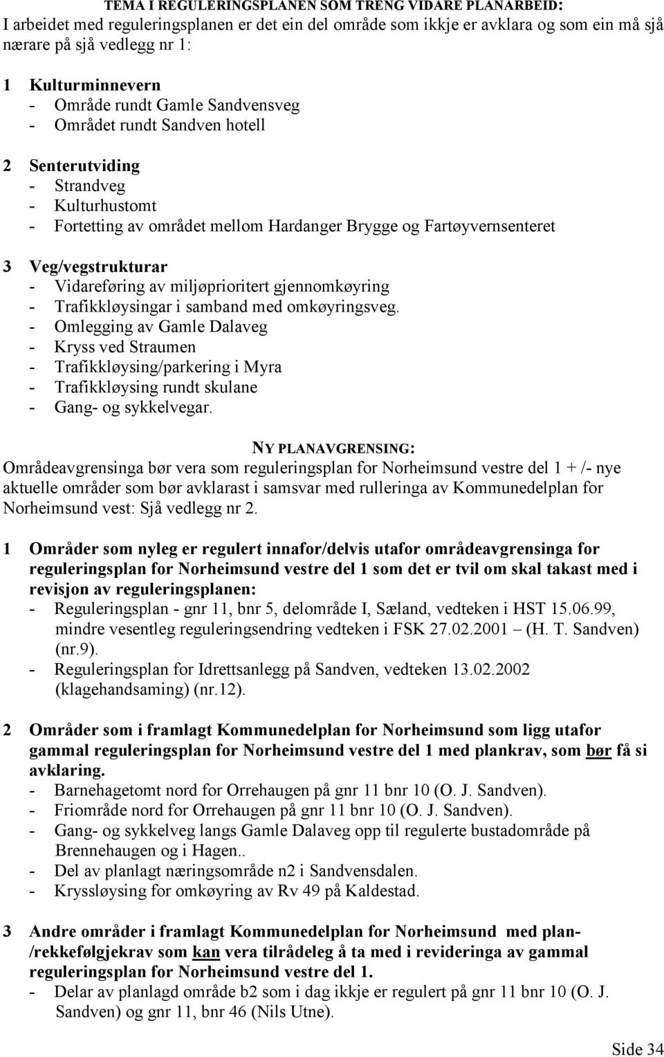 Vidareføring av miljøprioritert gjennomkøyring - Trafikkløysingar i samband med omkøyringsveg.