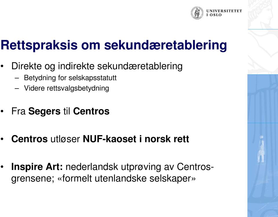 rettsvalgsbetydning Fra Segers til Centros Centros utløser NUF-kaoset