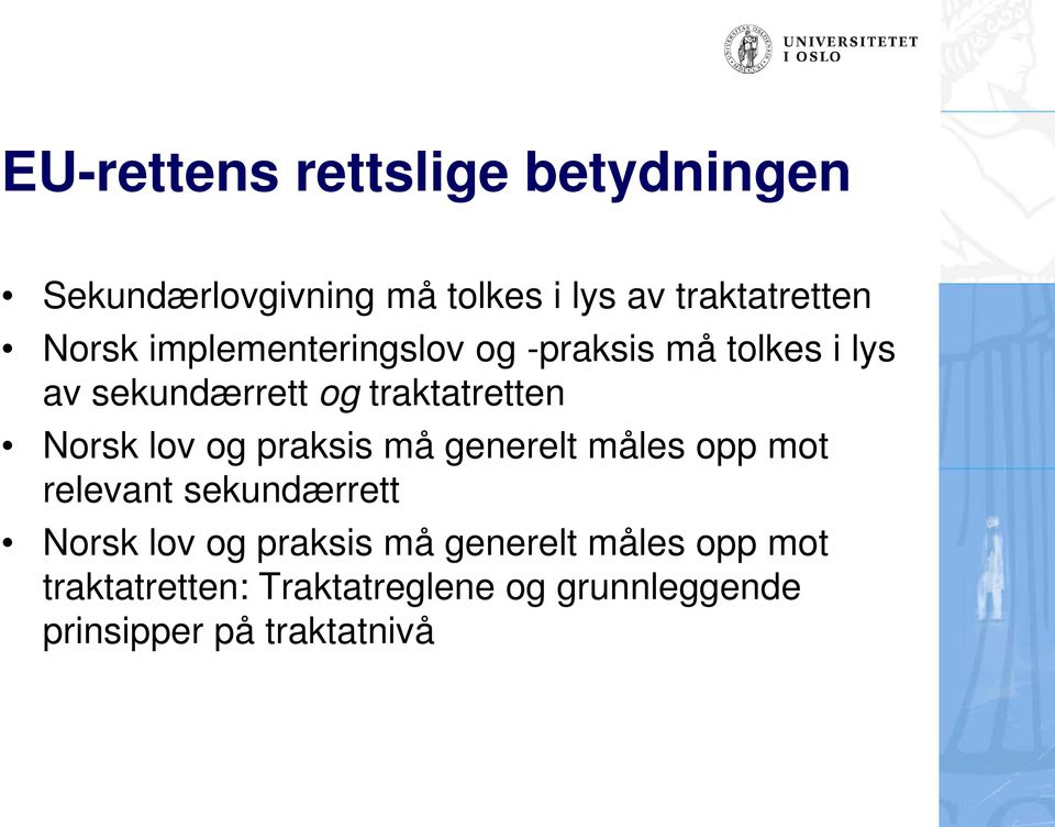 Norsk lov og praksis må generelt måles opp mot relevant sekundærrett Norsk lov og praksis