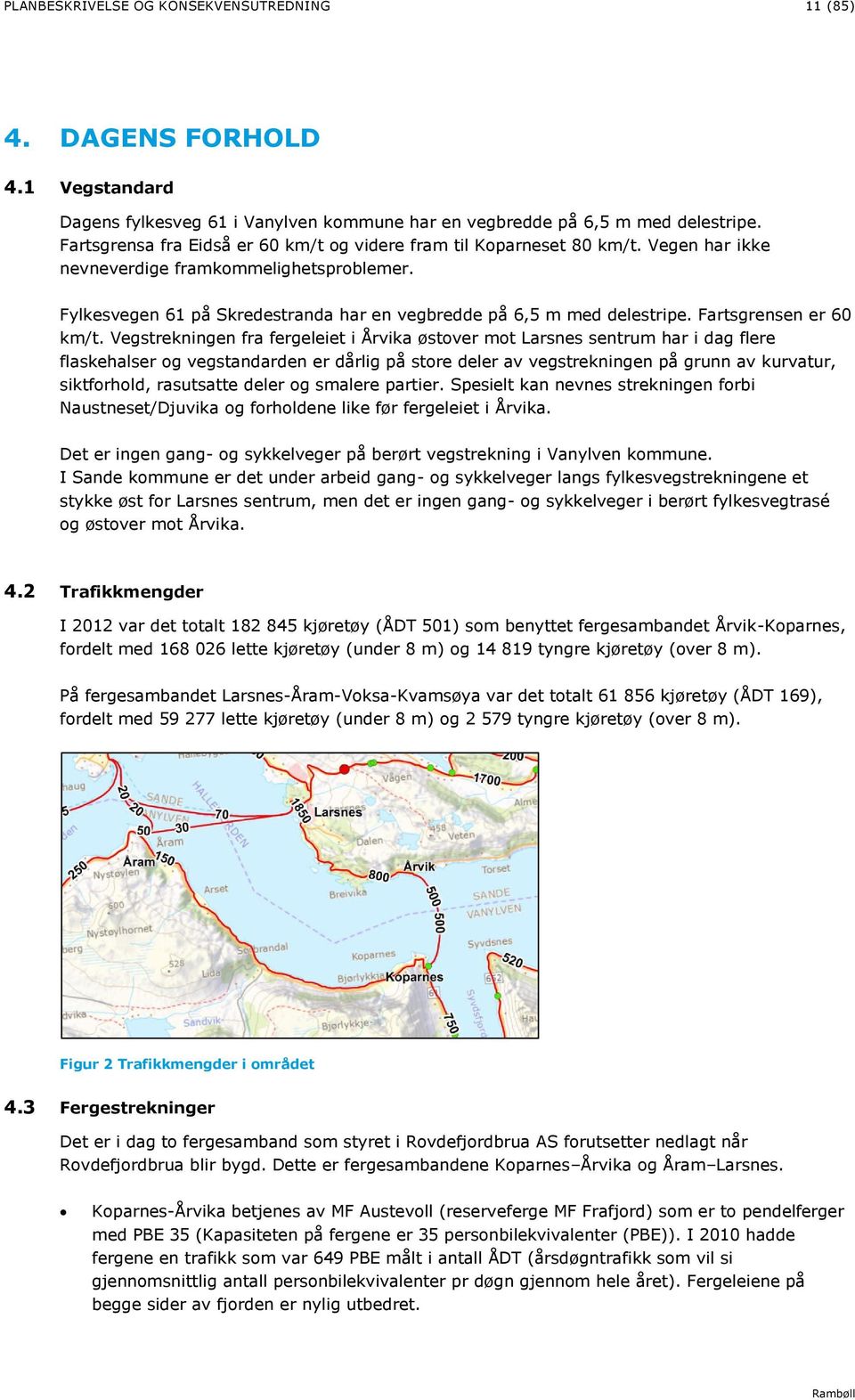 Fartsgrensen er 60 km/t.