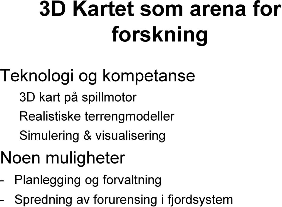 terrengmodeller Simulering & visualisering Noen