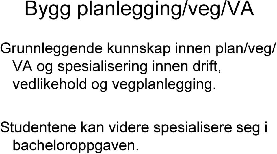 drift, vedlikehold og vegplanlegging.