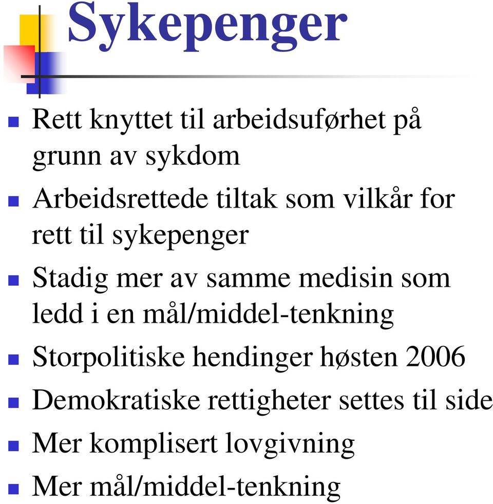 ledd i en mål/middel-tenkning Storpolitiske hendinger høsten 2006