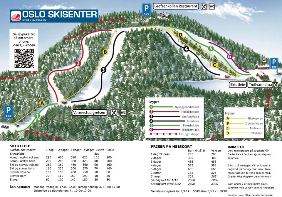 60 100 140 180 30 30 Åpningstider: Mandag-fredag kl. 17.00-22.00, lørdag-søndag kl. 10.00-17.