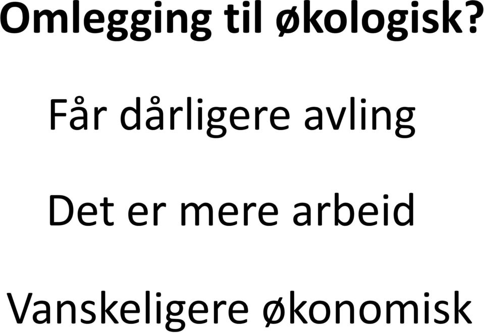 Får dårligere avling