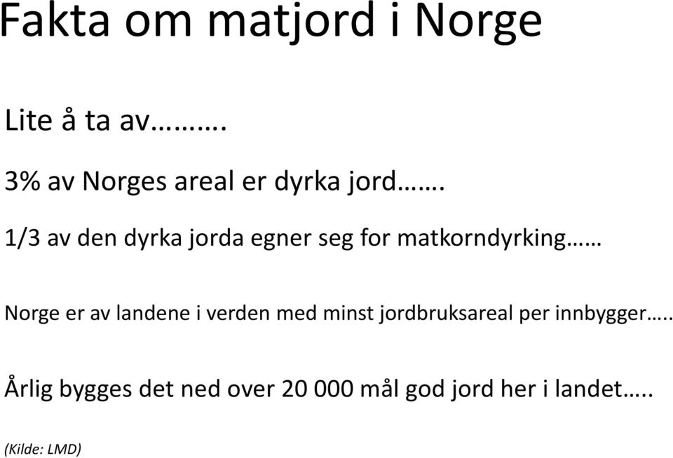 1/3 av den dyrka jorda egner seg for matkorndyrking Norge er av