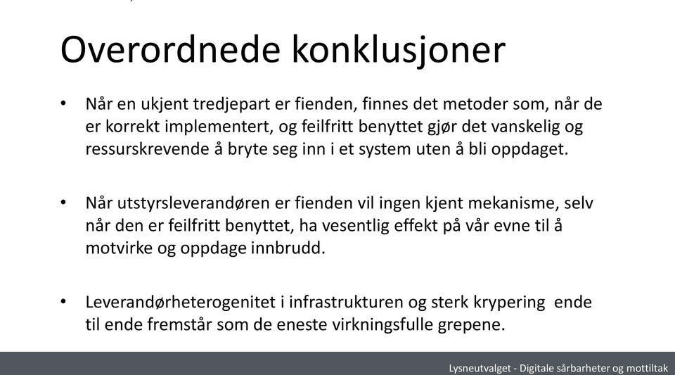 Når utstyrsleverandøren er fienden vil ingen kjent mekanisme, selv når den er feilfritt benyttet, ha vesentlig effekt på vår