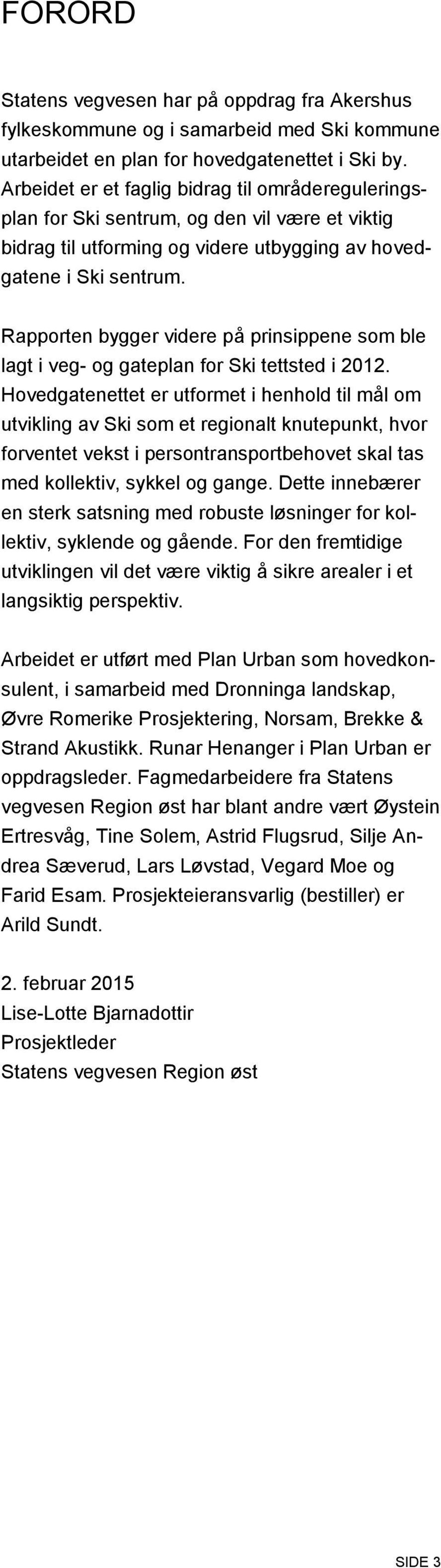 Rapporten bygger videre på prinsippene som ble lagt i veg- og gateplan for Ski tettsted i 2012.