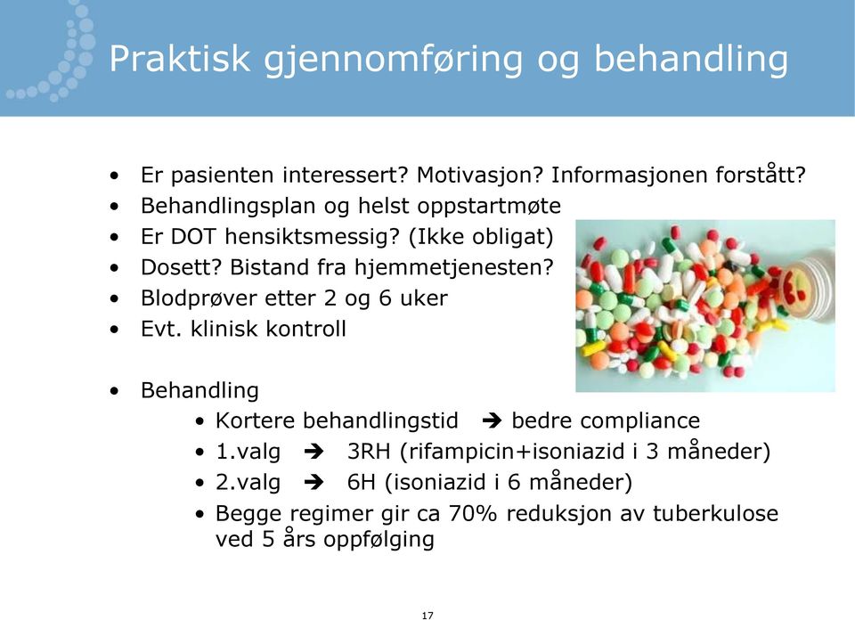 Blodprøver etter 2 og 6 uker Evt. klinisk kontroll Behandling Kortere behandlingstid bedre compliance 1.