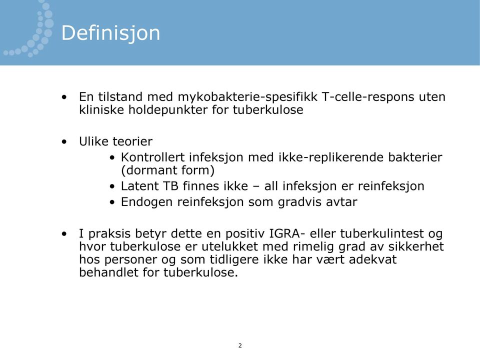 reinfeksjon Endogen reinfeksjon som gradvis avtar I praksis betyr dette en positiv IGRA- eller tuberkulintest og hvor