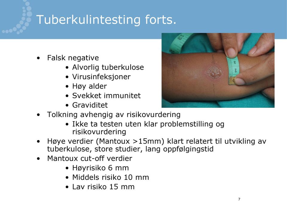 avhengig av risikovurdering Ikke ta testen uten klar problemstilling og risikovurdering Høye verdier