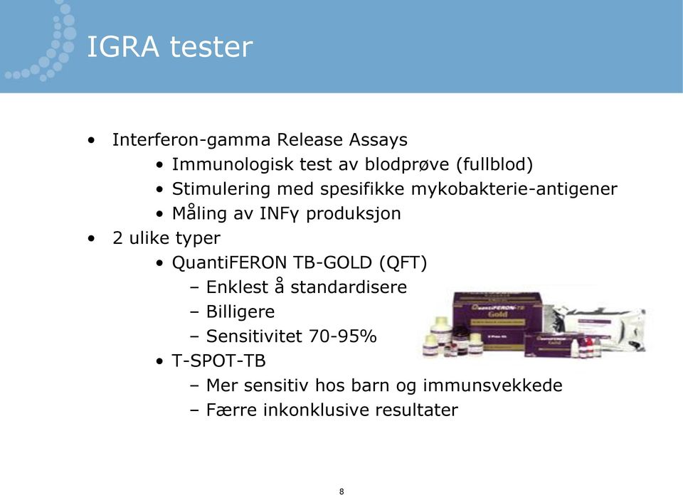 produksjon 2 ulike typer QuantiFERON TB-GOLD (QFT) Enklest å standardisere