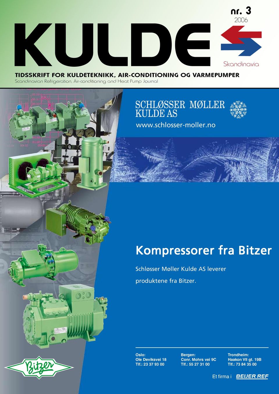 no Kompressorer fra Bitzer Schløsser Møller Kulde AS leverer produktene fra Bitzer.