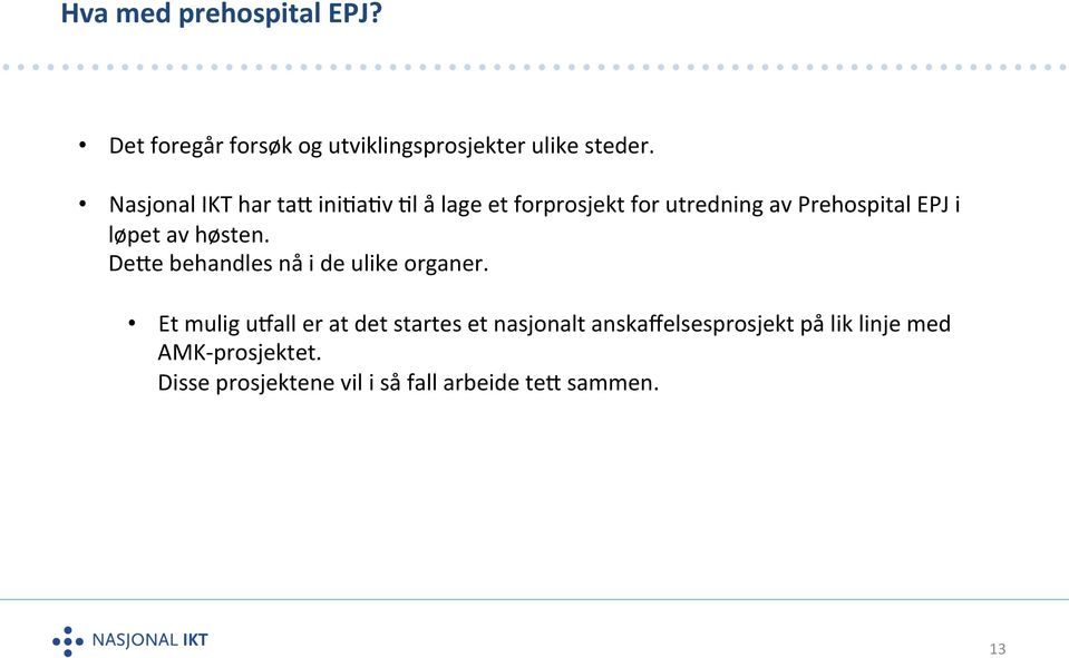 av høsten. DeGe behandles nå i de ulike organer.