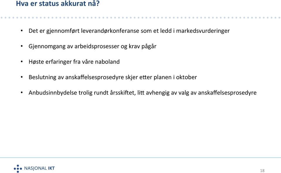 Gjennomgang av arbeidsprosesser og krav pågår Høste erfaringer fra våre naboland