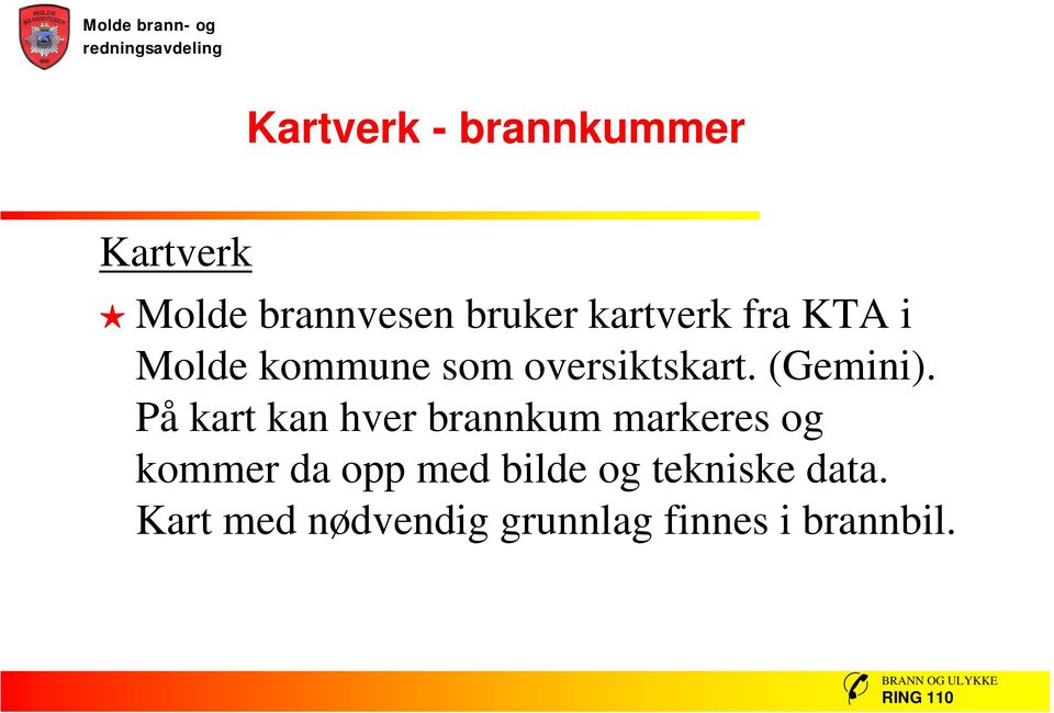 På kart kan hver brannkum markeres og kommer da opp med