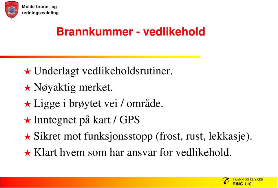 Inntegnet på kart / GPS Sikret mot funksjonsstopp