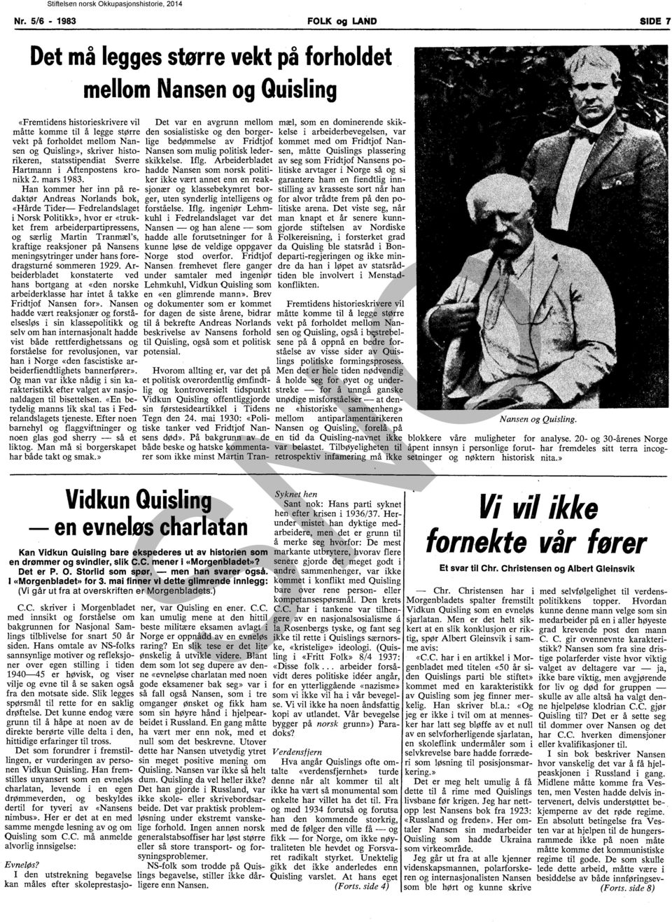 statsstipendiat Sverre skikkelse. Iflg. Arbeiderbladet Hartmann i Aftenpostens kro- hadde Nansen som norsk politinikk 2. mars 1983.